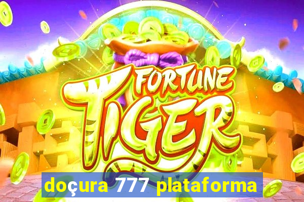 doçura 777 plataforma